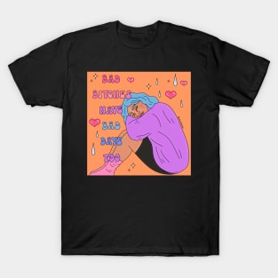 Bad b*tches have bad days too T-Shirt